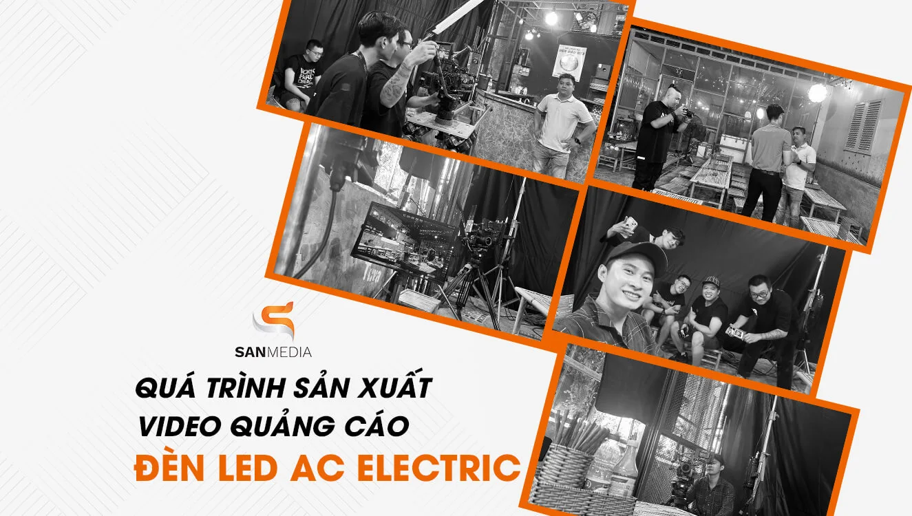 Tìm hiểu quá trình sản xuất video quảng cáo đèn led AC Electric