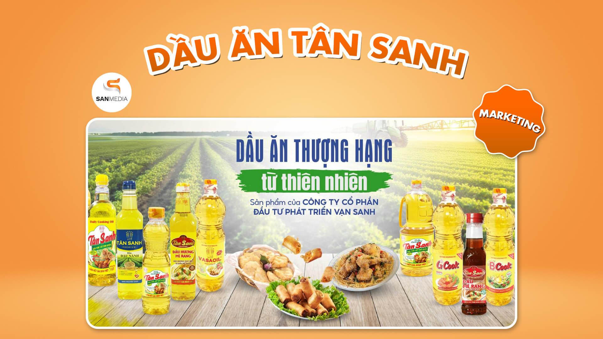 MARKETING TỔNG THỂ: THƯƠNG HIỆU DẦU ĂN TÂN SANH | VẠN SANH CORP