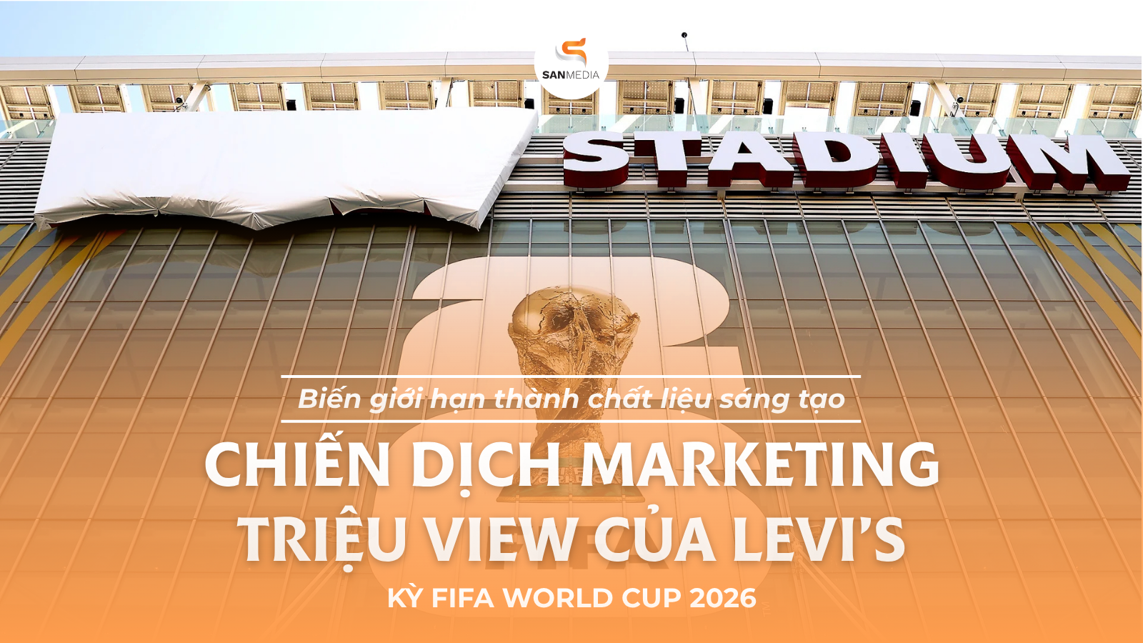 Biến giới hạn thành chất liệu sáng tạo: Chiến dịch marketing triệu view của Levi’s kỳ FIFA World Cup 2026
