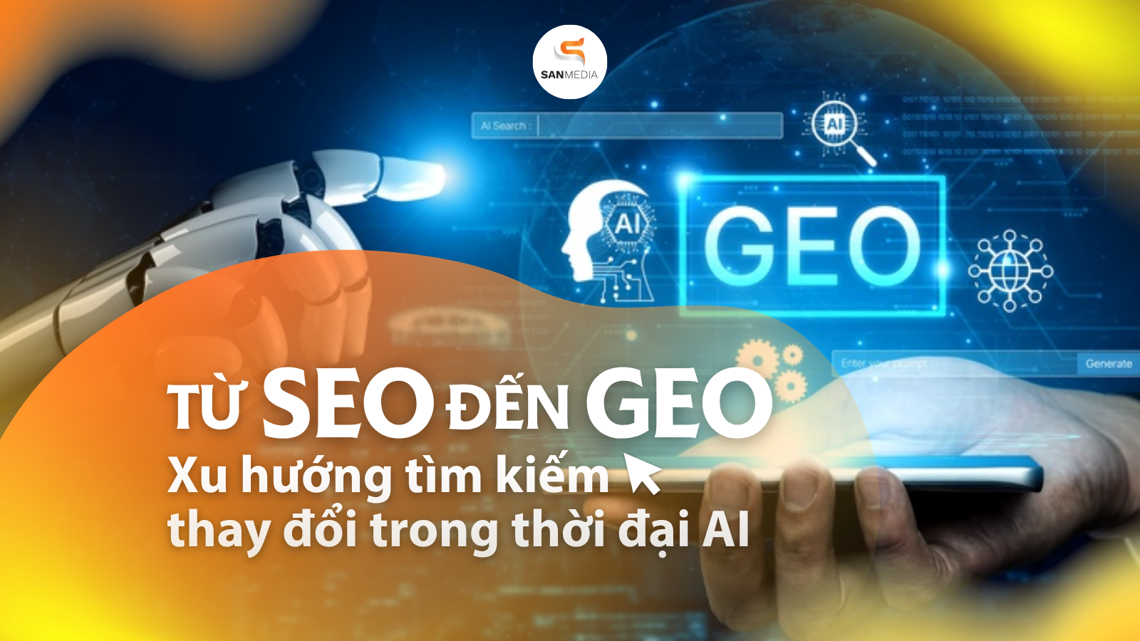 Từ SEO đến GEO: Xu hướng tìm kiếm thay đổi trong thời đại AI
