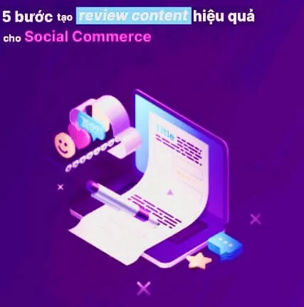 5 Bước Tạo Video Review Hiệu Quả Cho Social Commerce