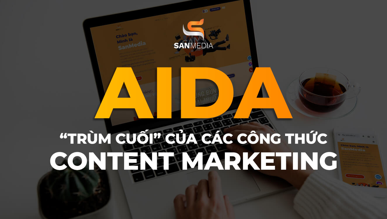 AIDA - “Trùm cuối” của các công thức Content Marketing