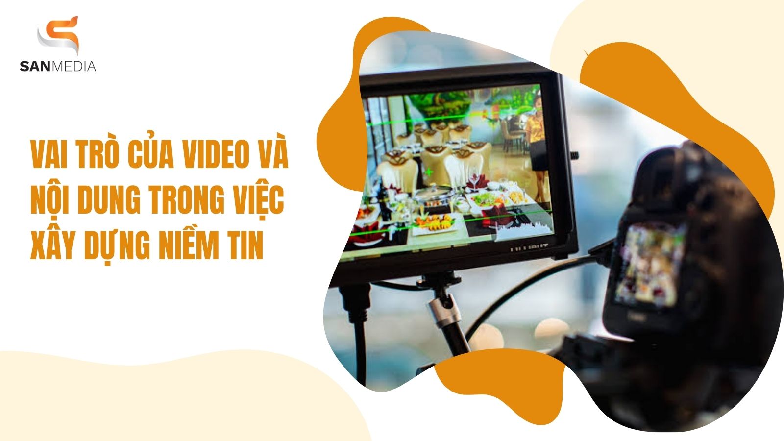 Vai Trò Của Video Và Nội Dung Trong Việc Xây Dựng Niềm Tin