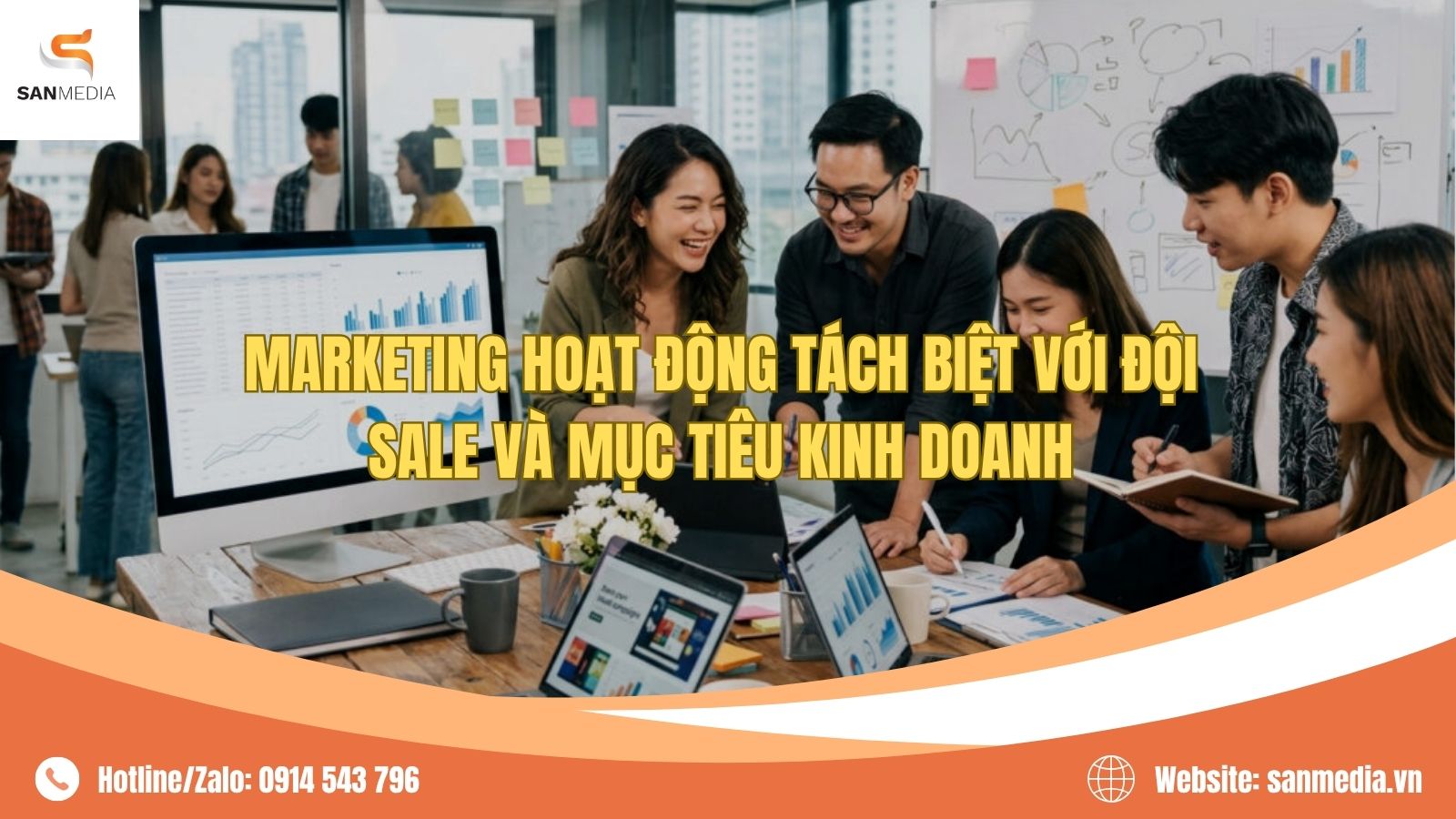 Marketing Hoạt Động Tách Biệt Với Đội Sale Và Mục Tiêu Kinh Doanh
