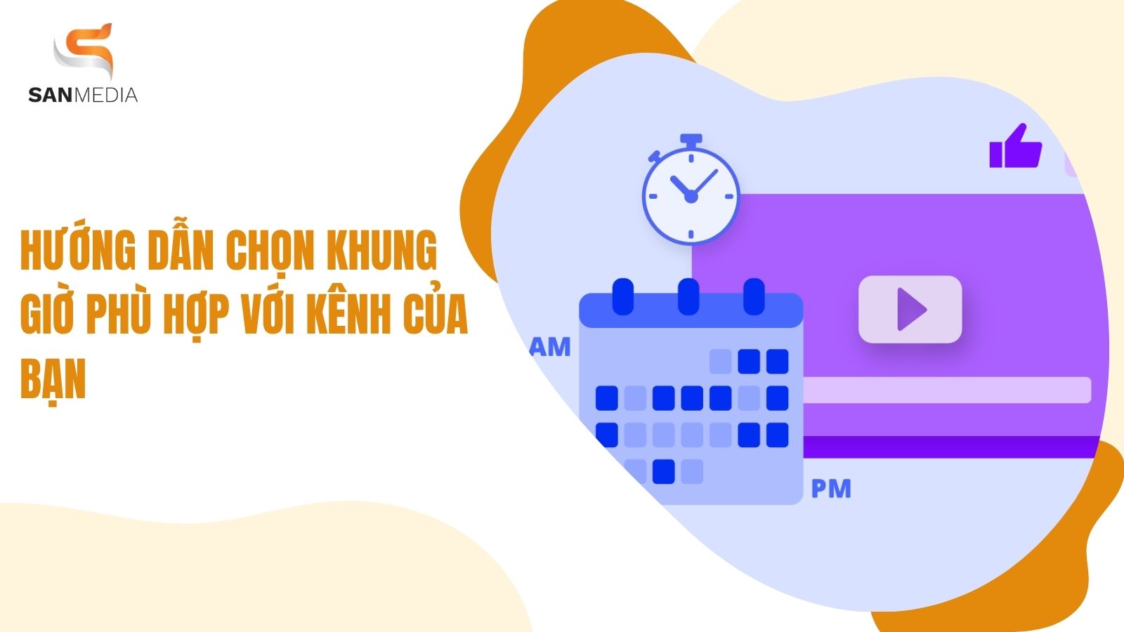 Hướng Dẫn Chọn Khung Giờ Phù Hợp Với Kênh Của Bạn