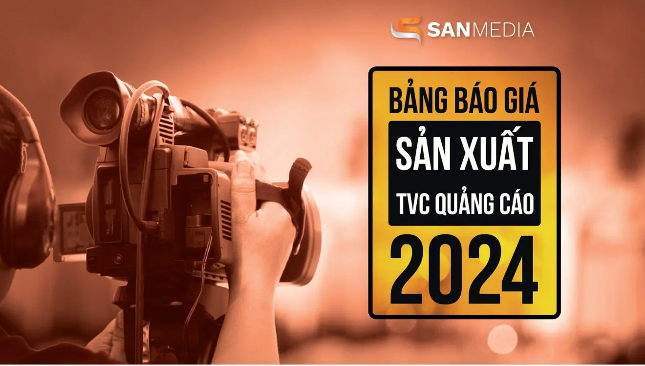 Bảng báo giá dịch vụ sản xuất TVC quảng cáo mới nhất 2024