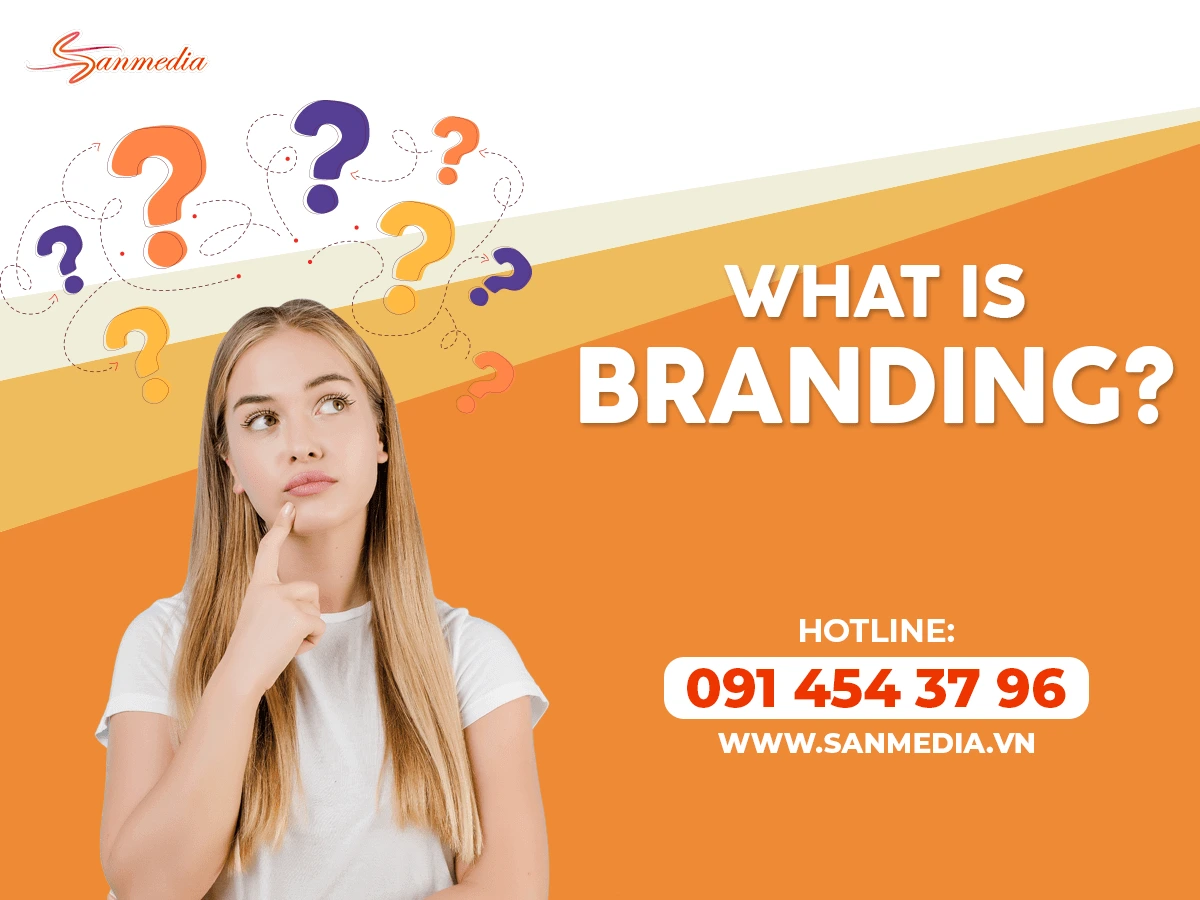 Branding là gì? Nền tảng cốt lõi và tại sao cần Branding