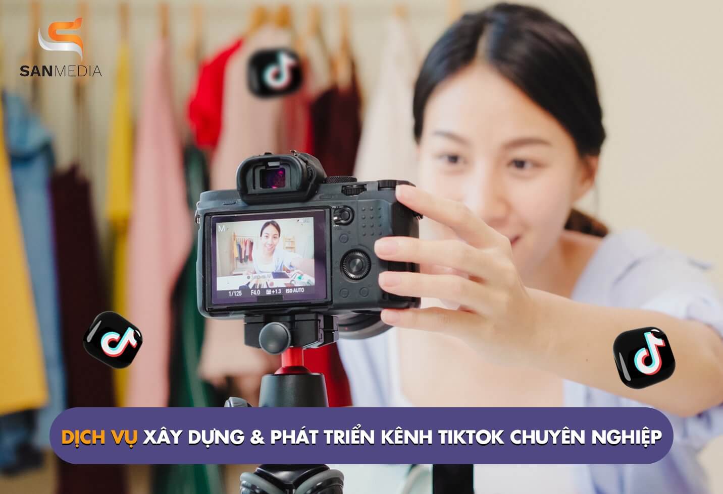 Dịch vụ xây dựng và phát triển kênh tiktok chuyên nghiệp